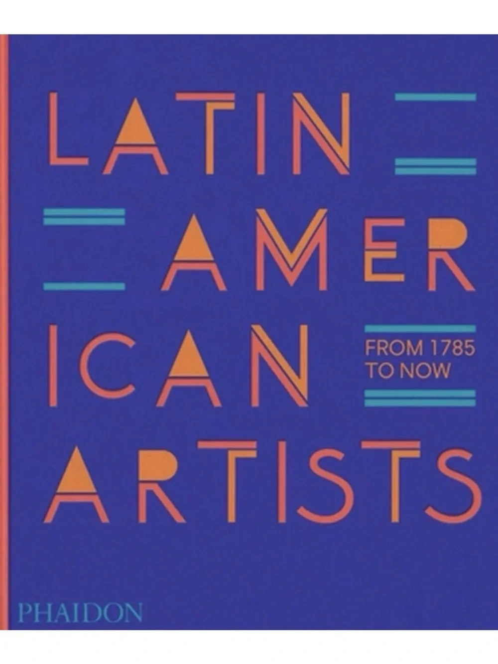 Latin American Artists: From 1785 to Now by Phaidon Editors Hardcover NEW SEALED